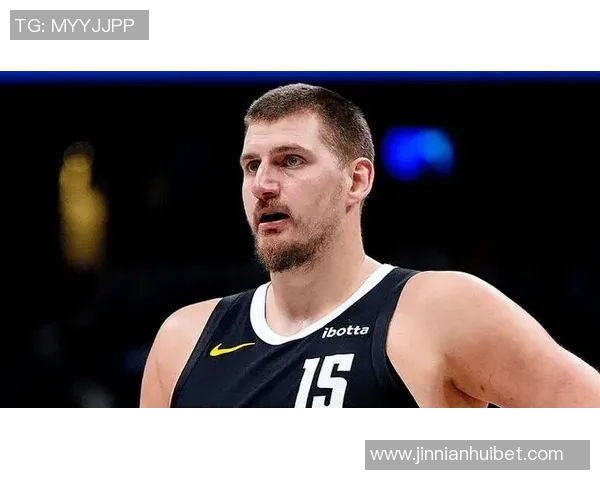 约基奇新赛季表现惊艳场均204分144板108助助力球队争冠 约基奇新赛季表现惊艳场均204分144板108助助力球队争冠